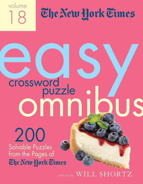New York Times Easy Crossword Puzzle Omnibus Volume 18 (New York Times Easy Crossword Puzzle Omnibus, 18)