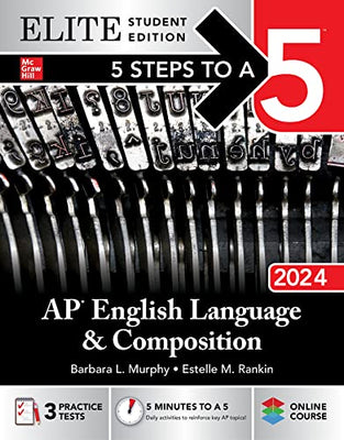5 Steps To A 5: Ap English Language And Composition 2024 Elite Student Edition