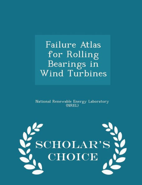 Failure Atlas For Rolling Bearings In Wind Turbines - Scholar's Choice Edition