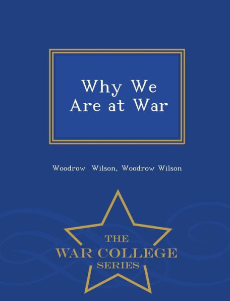 Why We Are At War - War College Series