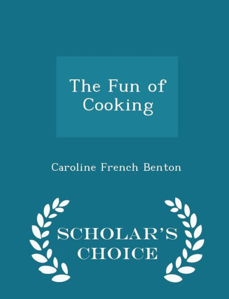 The Fun Of Cooking - Scholar's Choice Edition
