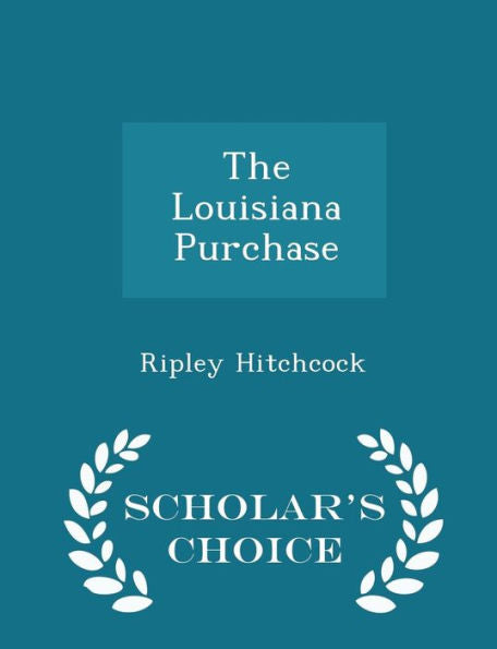 The Louisiana Purchase - Scholar's Choice Edition