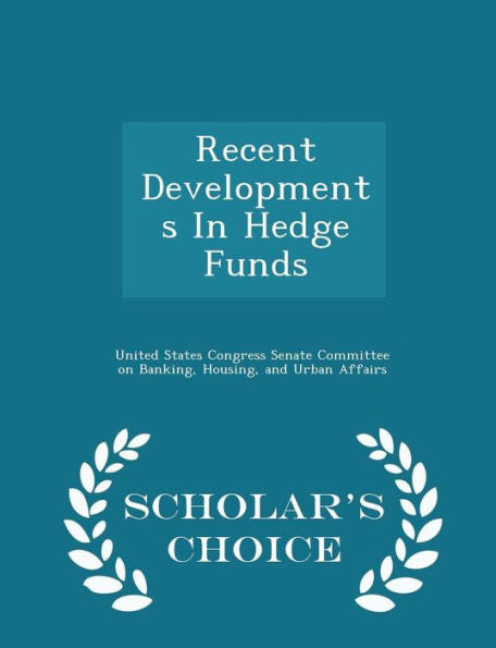 Recent Developments In Hedge Funds - Scholar's Choice Edition