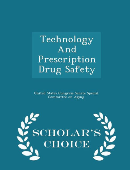 Technology And Prescription Drug Safety - Scholar's Choice Edition