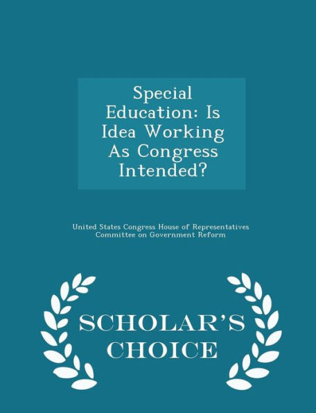 Special Education: Is Idea Working As Congress Intended? - Scholar's Choice Edition