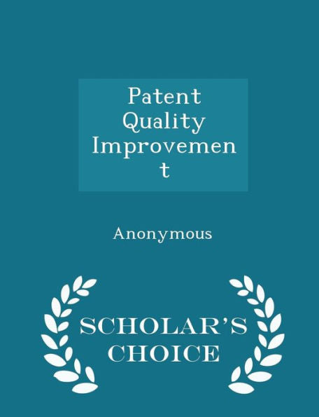 Patent Quality Improvement - Scholar's Choice Edition