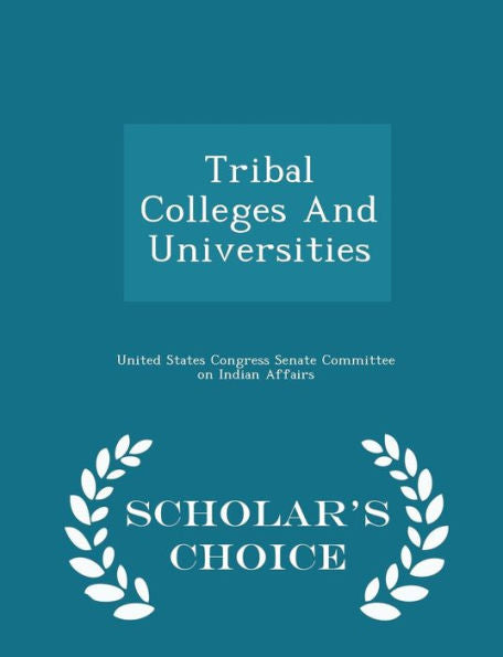 Tribal Colleges And Universities - Scholar's Choice Edition