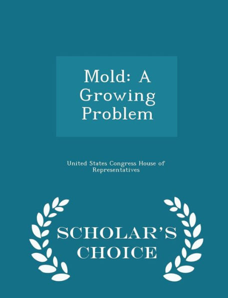 Mold: A Growing Problem - Scholar's Choice Edition