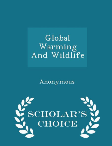 Global Warming And Wildlife - Scholar's Choice Edition
