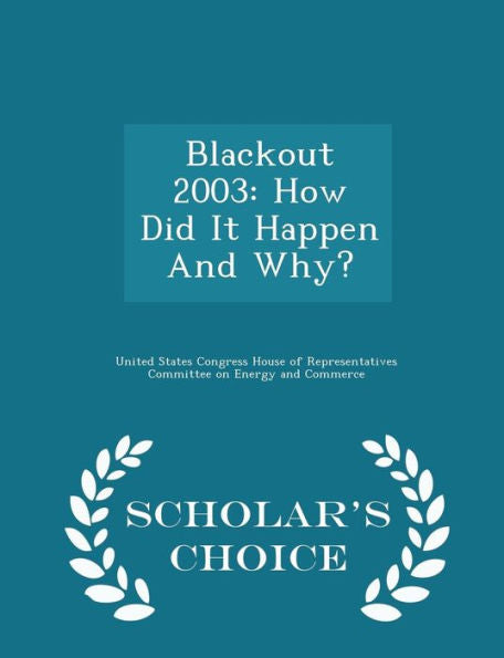 Blackout 2003: How Did It Happen And Why? - Scholar's Choice Edition