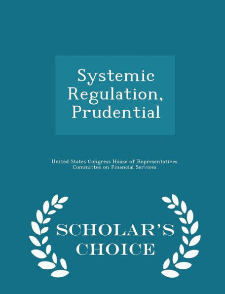 Systemic Regulation, Prudential - Scholar's Choice Edition