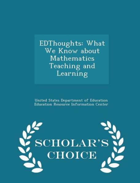 Edthoughts: What We Know About Mathematics Teaching And Learning - Scholar's Choice Edition
