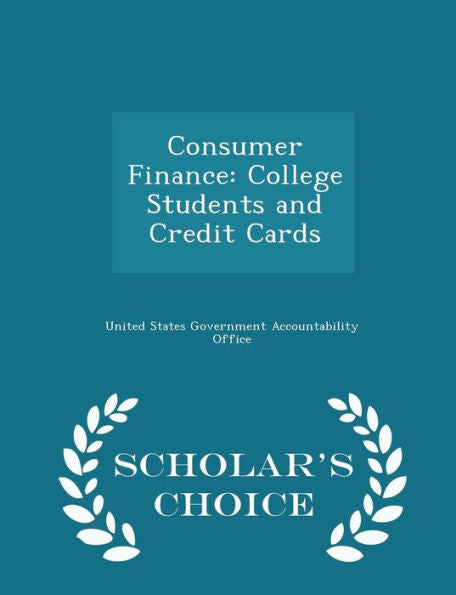 Consumer Finance: College Students And Credit Cards - Scholar's Choice Edition