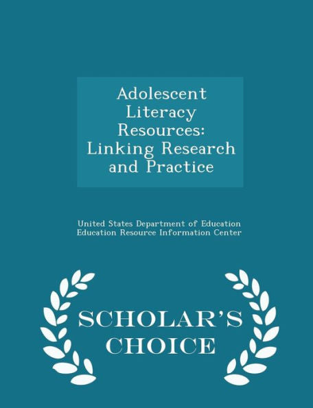 Adolescent Literacy Resources: Linking Research And Practice - Scholar's Choice Edition