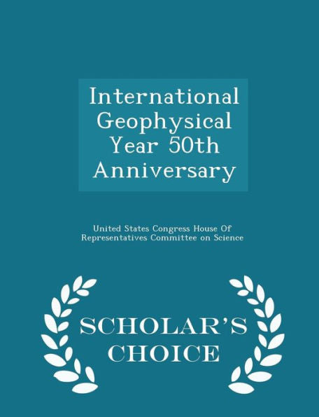 International Geophysical Year 50Th Anniversary - Scholar's Choice Edition