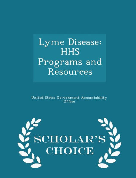 Lyme Disease: Hhs Programs And Resources - Scholar's Choice Edition