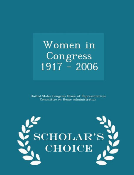 Women In Congress 1917 - 2006 - Scholar's Choice Edition