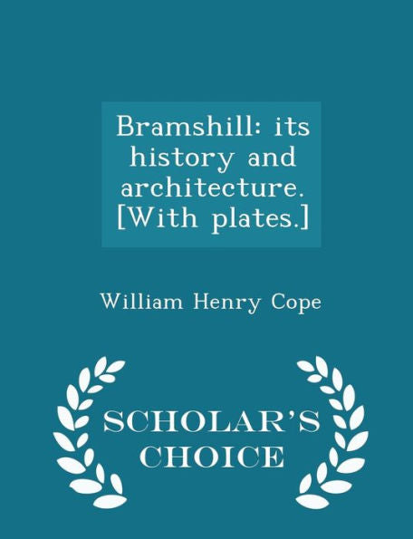 Bramshill: Its History And Architecture. [With Plates.] - Scholar's Choice Edition