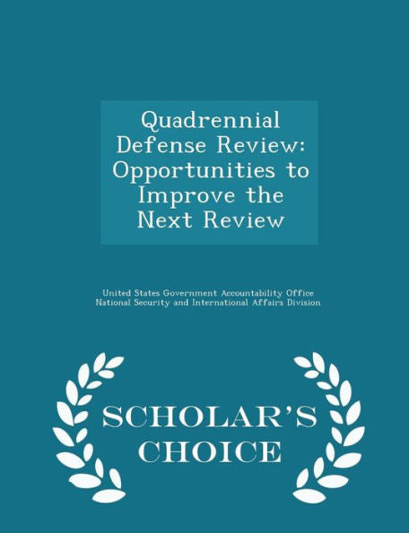 Quadrennial Defense Review: Opportunities To Improve The Next Review - Scholar's Choice Edition