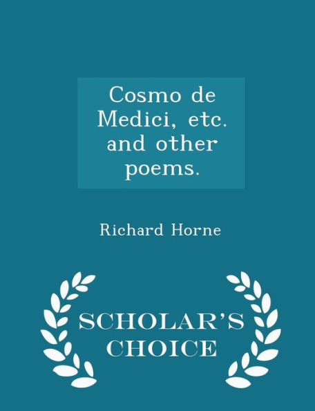 Cosmo De Medici, Etc. And Other Poems. - Scholar's Choice Edition