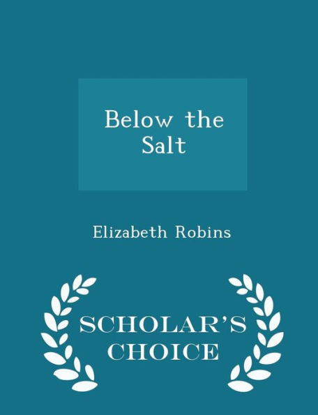 Below The Salt - Scholar's Choice Edition