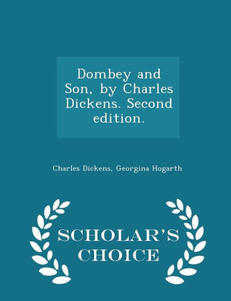 Dombey And Son, By Charles Dickens. Second Edition. - Scholar's Choice Edition