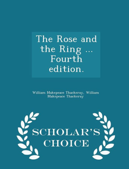 The Rose And The Ring ... Fourth Edition. - Scholar's Choice Edition
