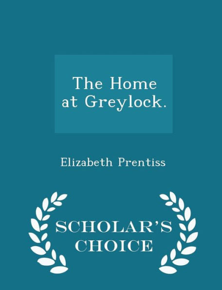 The Home At Greylock. - Scholar's Choice Edition