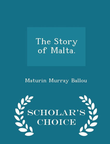 The Story Of Malta. - Scholar's Choice Edition