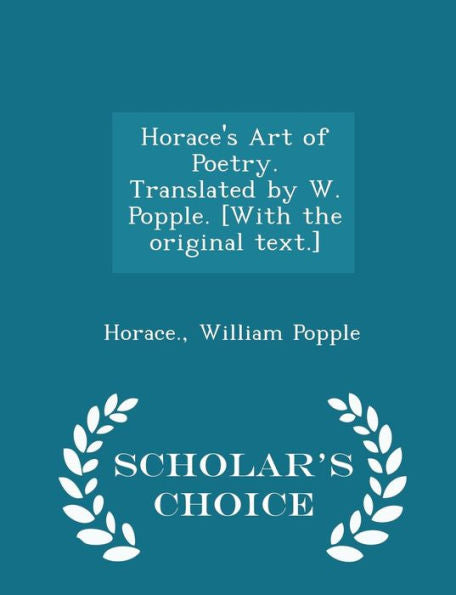 Horace's Art Of Poetry. Translated By W. Popple. [With The Original Text.] - Scholar's Choice Edition