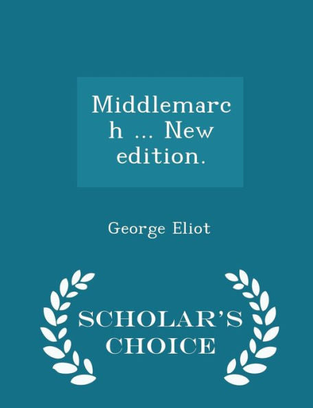 Middlemarch ... New Edition. - Scholar's Choice Edition