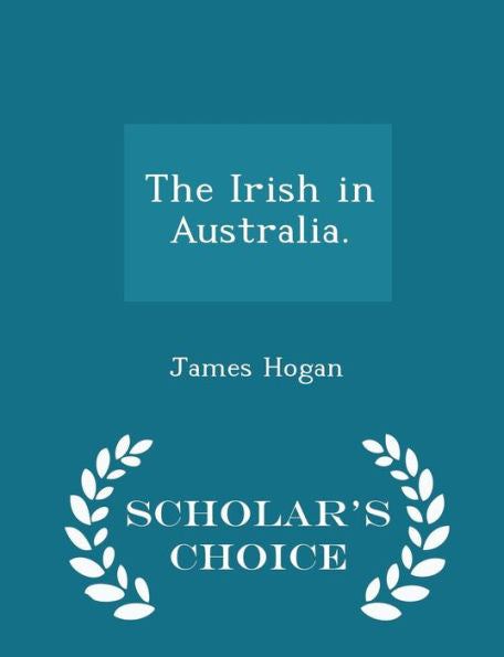 The Irish In Australia. - Scholar's Choice Edition