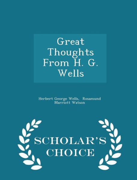 Great Thoughts From H. G. Wells - Scholar's Choice Edition