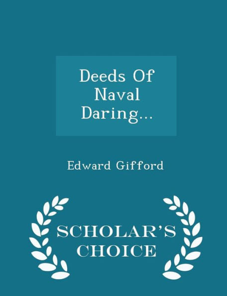 Deeds Of Naval Daring... - Scholar's Choice Edition
