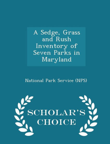 A Sedge, Grass And Rush Inventory Of Seven Parks In Maryland - Scholar's Choice Edition