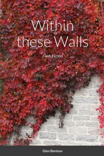 Within These Walls: Flash Fiction