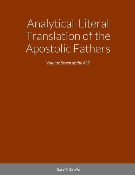 Analytical-Literal Translation Of The Apostolic Fathers: Volume Seven Of The Alt