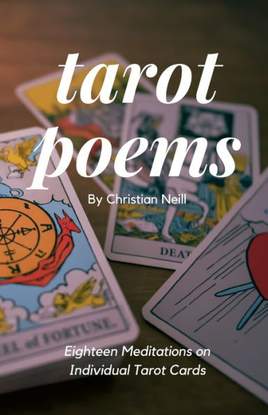 Tarot Poems: Eighteen Meditations On Individual Tarot Cards