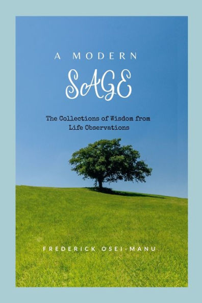A Modern Sage: The Collections Of Wisdom From Life Observations