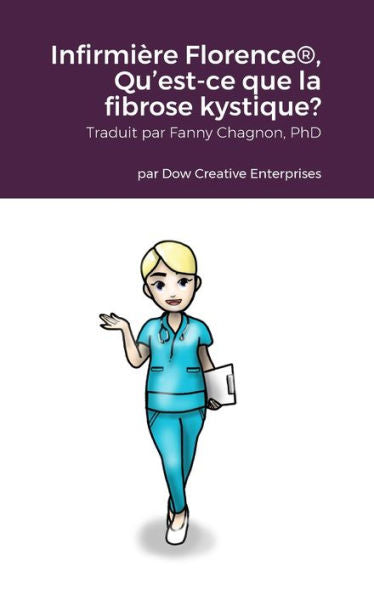 Infirmière Florence(R), Qu'Est-Ce Que La Fibrose Kystique? (French Edition)