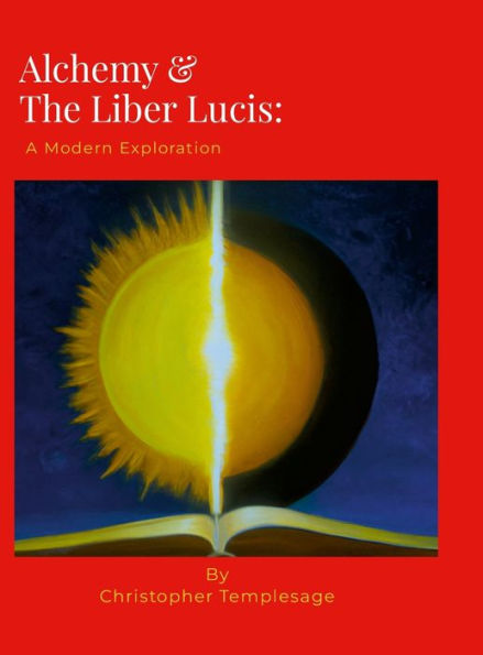 Alchemy & The Liber Lucis: A Modern Exploration