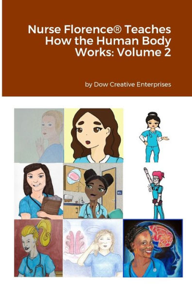 Nurse Florence(R) Teaches How The Human Body Works: Volume 2