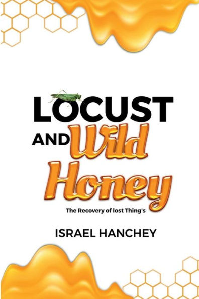 Locust And Wild Honey: The Recovery Of Lost Things!