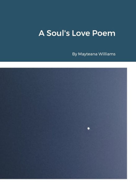 A Soul'S Love Poem By Mayteana Williams