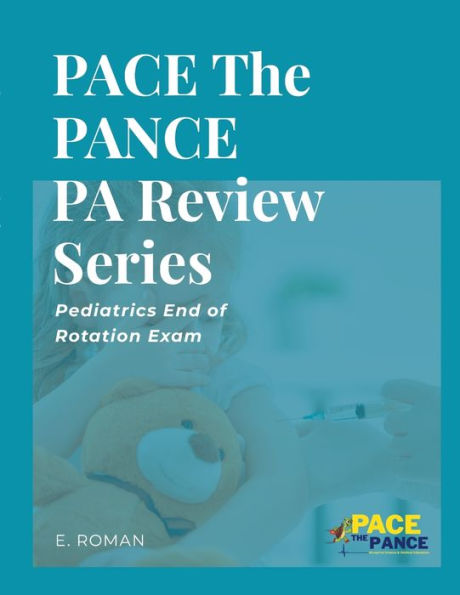 Pace The Pance Pa Review Series: Pediatrics End Of Rotation Exam