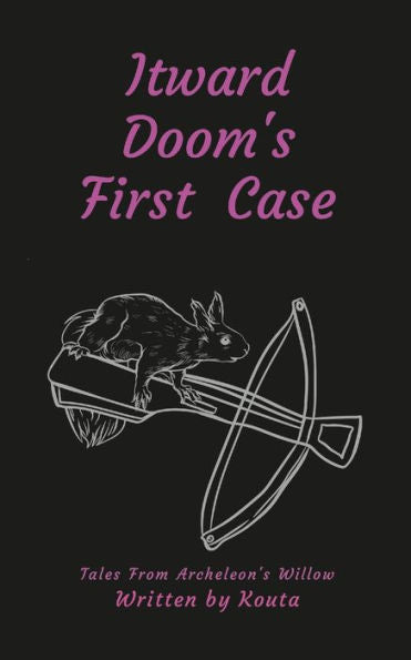 Itward Doom'S First Case: Tales From Archeleon'S Willow