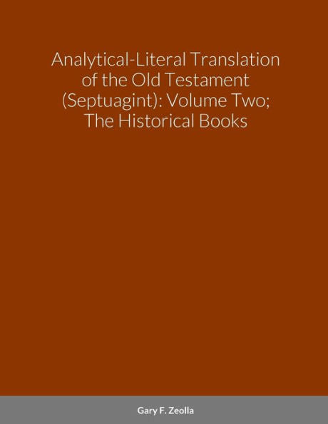 Analytical-Literal Translation Of The Old Testament (Septuagint): Volume Two; The Historical Books