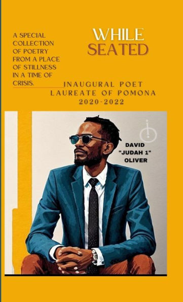 While Seated. Collection Of Poetry By The Inaugural Poet Laureate Of Pomona