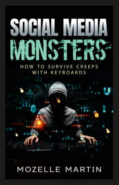 Social Media Monsters: How To Survive Creeps With Keyboards