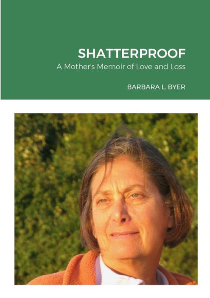 Shatterproof: A Mother'S Memoir Of Love And Loss